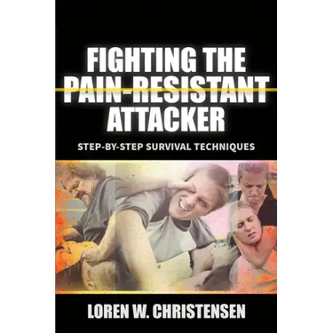 Fighting the Pain Resistant Attacker: Step-By-Step Survival Techniques