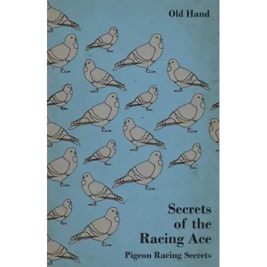 Secrets of the Racing Ace - Pigeon Racing Secrets