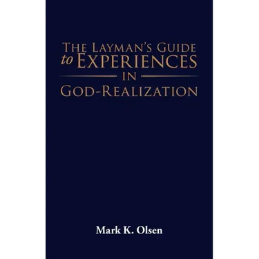 The Layman's Guide to Experiences in God-Realization