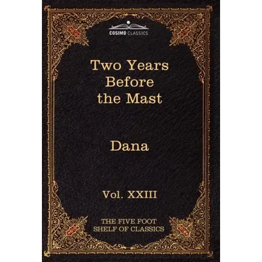 Two Years Before the Mast: The Five Foot Shelf of Classics, Vol. XXIII (in 51 Volumes)