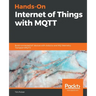 Hands-On Internet of Things with MQTT