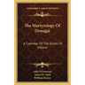The Martyrology Of Donegal: A Calendar Of The Saints Of Ireland