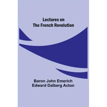 Lectures on the French Revolution