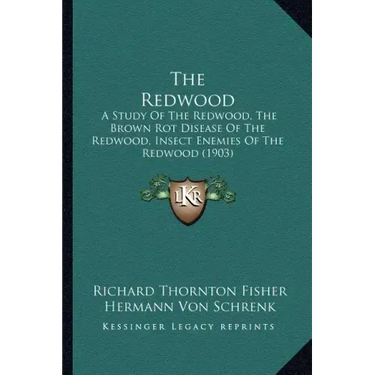 The Redwood: A Study Of The Redwood, The Brown Rot Disease Of The Redwood, Insect Enemies Of The Redwood (1903)