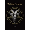 Biblia Satanae: Traditional Satanic Anti-Bible