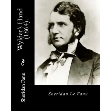 Wylder's Hand (1864). By: Sheridan Le Fanu: Novel