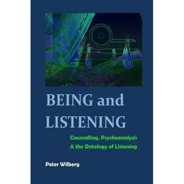 Being and Listening: Counselling, psychoanalysis and the ontology of listening