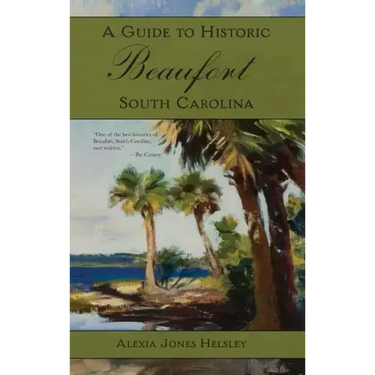A Guide to Historic Beaufort, South Carolina
