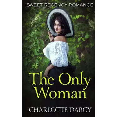 The Only Woman: Sweet Regency Romance
