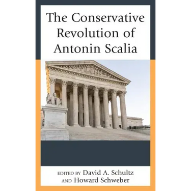 The Conservative Revolution of Antonin Scalia