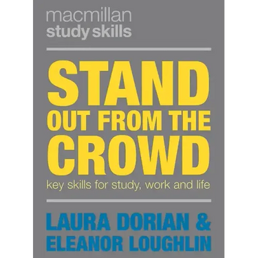 Stand Out from the Crowd: Key Skills for Study, Work and Life