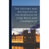 The History and Antiquities of the Borough of Lyme Regis and Charmouth