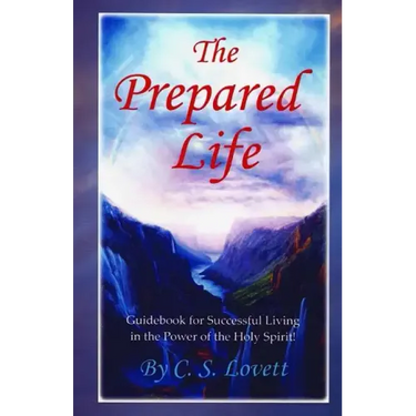The Prepared Life: Guidebook for Successful Living in the Power of the Holy Spirit!