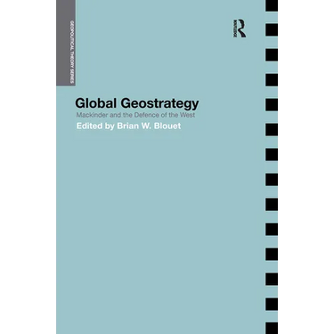 Global Geostrategy: Mackinder and the Defence of the West