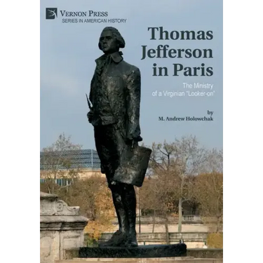 Thomas Jefferson in Paris: The Ministry of a Virginian "Looker-on"