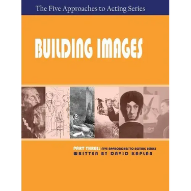 Building Images, Part Three of the Five Approaches to Acting Series