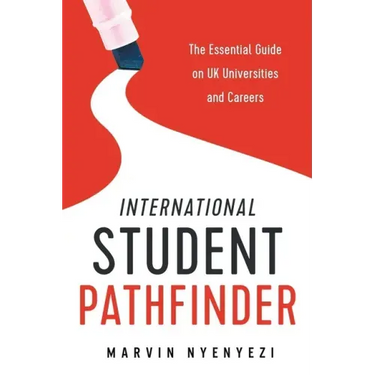 International Student Pathfinder: The Essential Guide on UK Universities and Careers