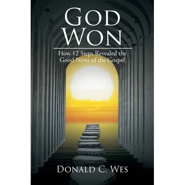 God Won: How 12 Steps Revealed the Good News of the Gospel