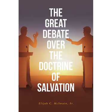 The Great Debate Over The Doctrine of Salvation