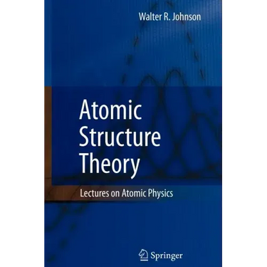 Atomic Structure Theory: Lectures on Atomic Physics