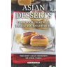 Asian Desserts Cookbook That Will Tickle Your Tastebuds: The Best Asian Desserts on Your Table