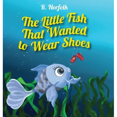 The Little Fish That Wanted To Wear Shoes