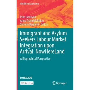 Immigrant and Asylum Seekers Labour Market Integration Upon Arrival: Nowhereland: A Biographical Perspective