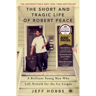The Short and Tragic Life of Robert Peace: A Brilliant Young Man Who Left Newark for the Ivy League