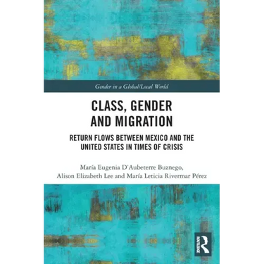 Class, Gender and Migration: Return Flows Between Mexico and the United States in Times of Crisis