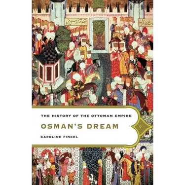 Osman's Dream: The History of the Ottoman Empire