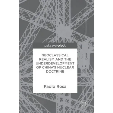 Neoclassical Realism and the Underdevelopment of China's Nuclear Doctrine