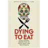 Dying to Eat: Cross-Cultural Perspectives on Food, Death, and the Afterlife