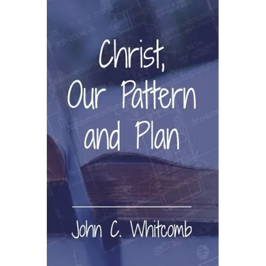 Christ, Our Pattern and Plan