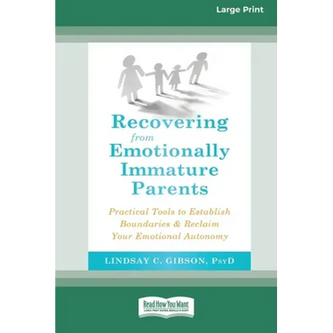 Recovering from Emotionally Immature Parents: Practical Tools to Establish Boundaries and Reclaim Your Emotional Autonomy (16pt Large Print Edition)