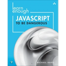 Learn Enough JavaScript to Be Dangerous: A Tutorial Introduction to Programming with JavaScript