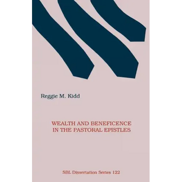 Wealth and Beneficence in the Pastoral Epistles: A Bourgeois Form of Early Christianity?