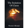 The Imitation of Christ - With Indexes of Biblical References, People Names and Subject Matter