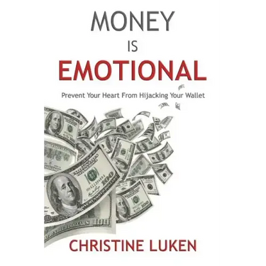 Money Is Emotional: Prevent Your Heart from Hijacking Your Wallet
