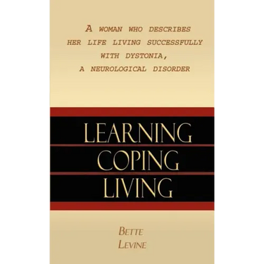 Learning, Coping, Living: A Woman Who Describes Her Life Living Successfully with Dystonia, A Neurological Disorder