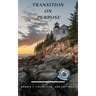 Transition On Purpose: Self-Reflect, Explore and Re-Engage Life