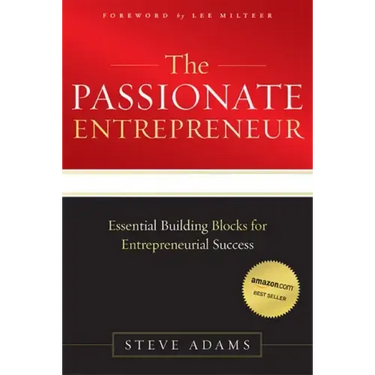 The Passionate Entrepreneur: Essential Building Blocks for Entrepreneurial Success