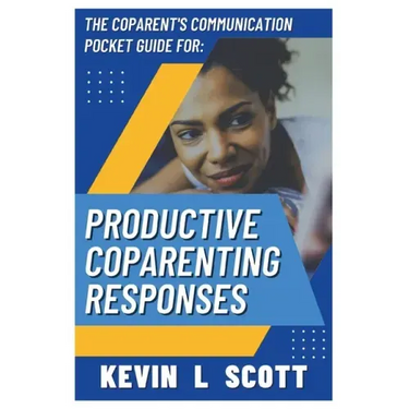 The CoParent's Communication Pocket Guide for Productive CoParenting Responses