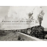 Smoke Over Oklahoma: The Railroad Photographs of Preston George