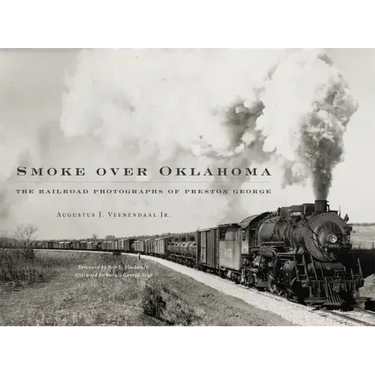 Smoke Over Oklahoma: The Railroad Photographs of Preston George