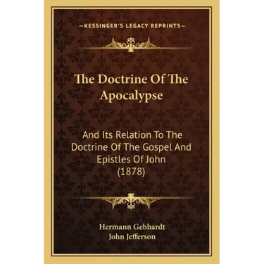 The Doctrine of the Apocalypse: And Its Relation to the Doctrine of the Gospel and Epistles of John (1878)