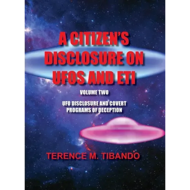 A Citizen's Disclosure on UFOs and Eti: UFO Disclosure and Covert Programs of Deception