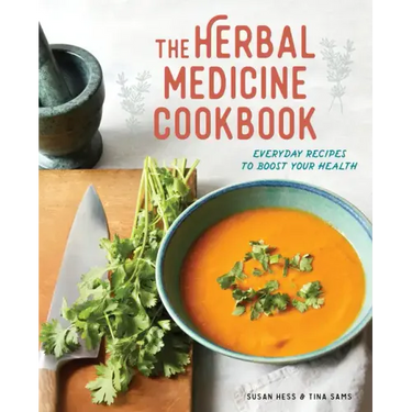 The Herbal Medicine Cookbook: Everyday Recipes to Boost Your Health