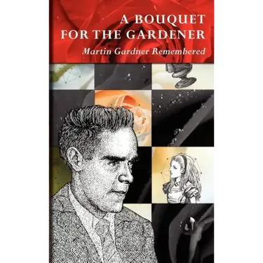 A Bouquet for the Gardener: Martin Gardner Remembered