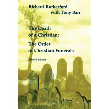 Death of a Christian: The Order of Christian Funerals (Revised)