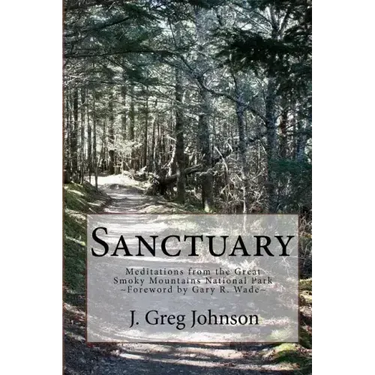 Sanctuary: Meditations From The Great Smoky Mountains National Park